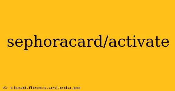 sephoracard/activate