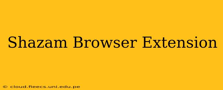 Shazam Browser Extension