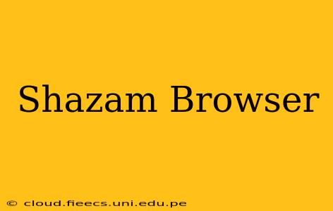 Shazam Browser