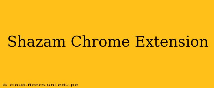 Shazam Chrome Extension