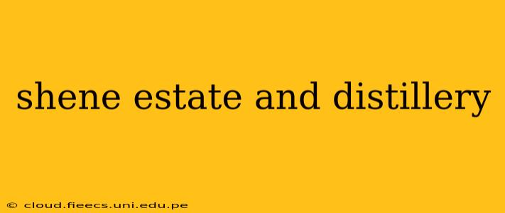shene estate and distillery