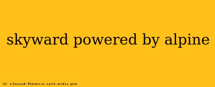 skyward powered by alpine