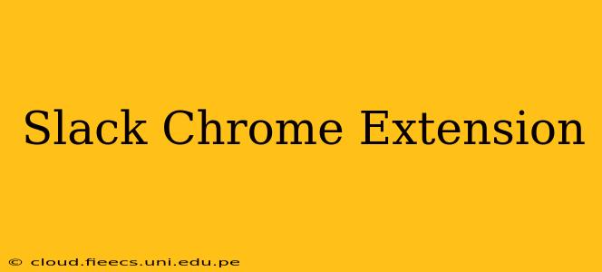 Slack Chrome Extension