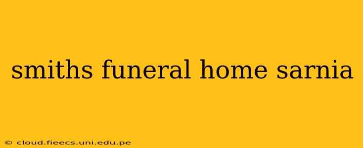 smiths funeral home sarnia