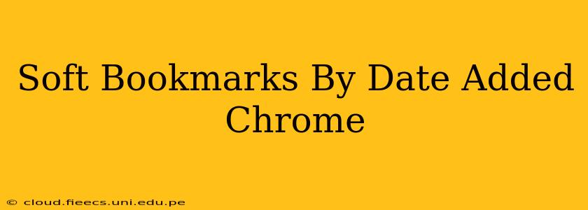 Soft Bookmarks By Date Added Chrome