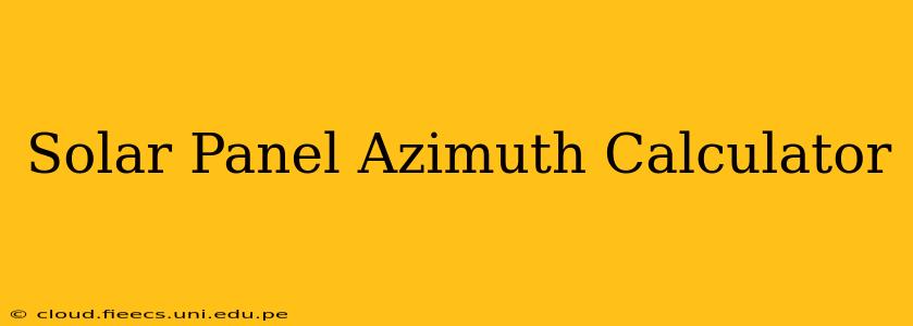 Solar Panel Azimuth Calculator
