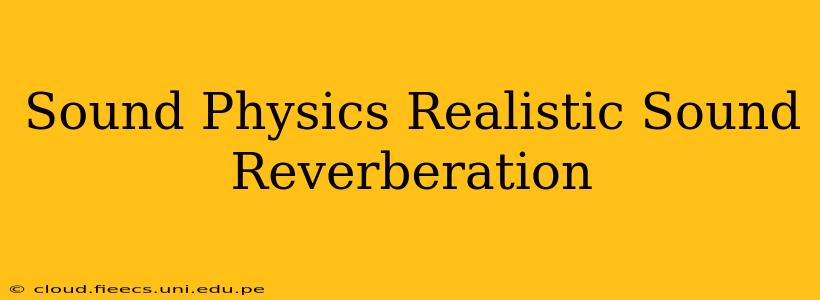 Sound Physics Realistic Sound Reverberation