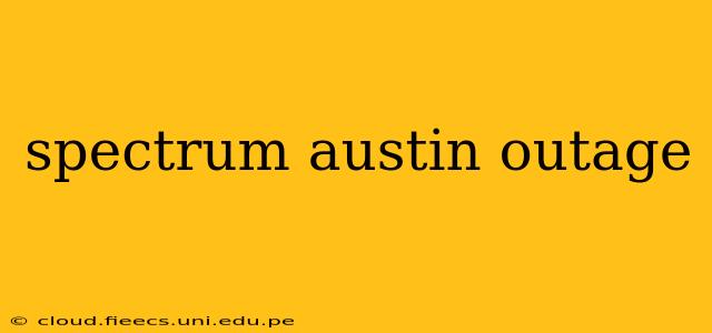 spectrum austin outage