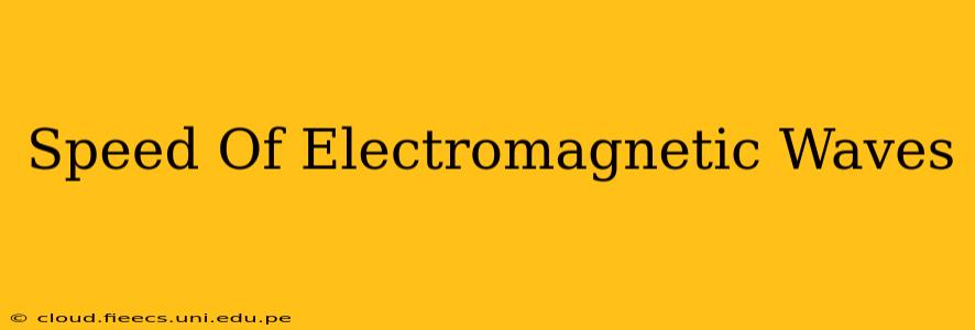 Speed Of Electromagnetic Waves