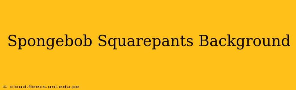 Spongebob Squarepants Background