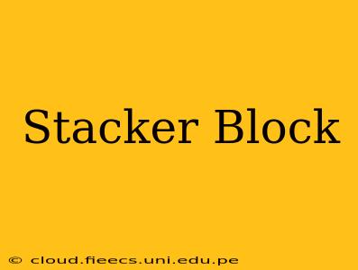 Stacker Block