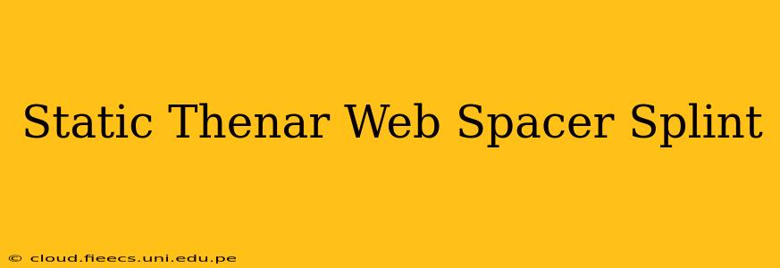 Static Thenar Web Spacer Splint