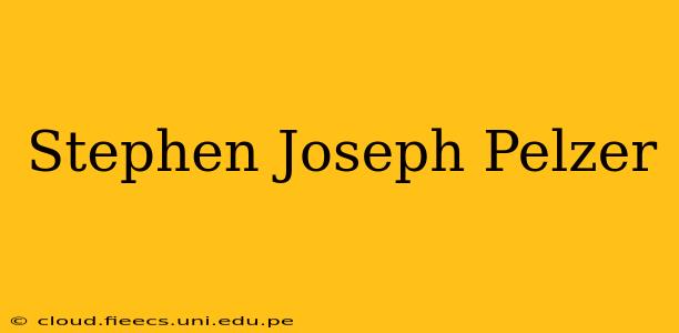 Stephen Joseph Pelzer