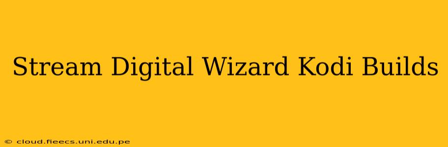 Stream Digital Wizard Kodi Builds