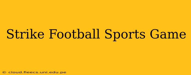Strike Football Sports Game