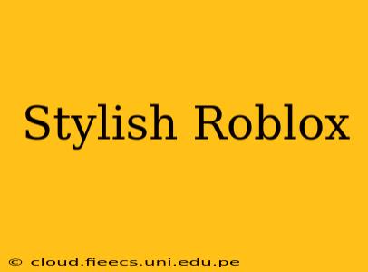 Stylish Roblox
