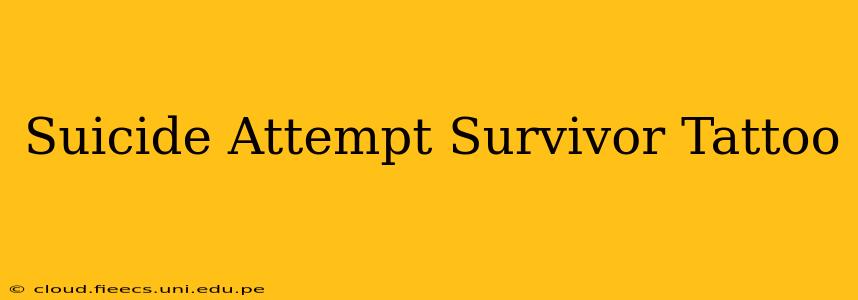Suicide Attempt Survivor Tattoo
