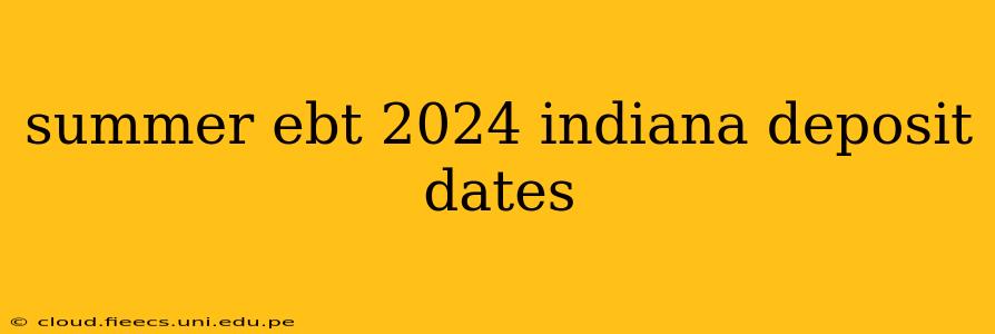 summer ebt 2024 indiana deposit dates