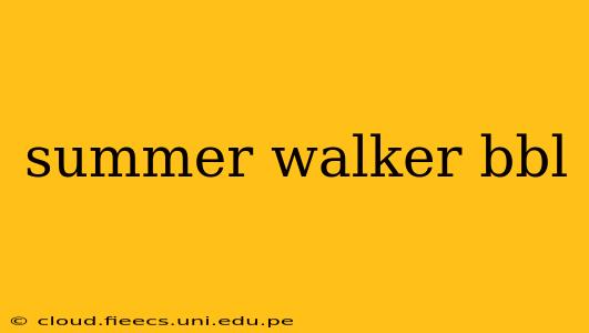 summer walker bbl