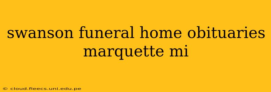 swanson funeral home obituaries marquette mi