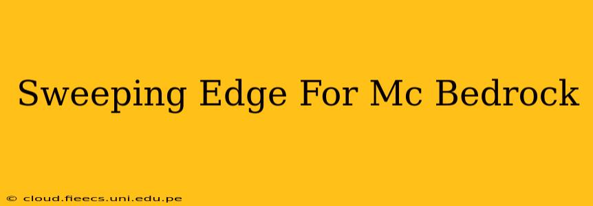Sweeping Edge For Mc Bedrock