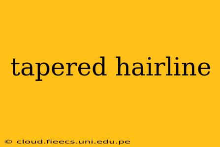 tapered hairline