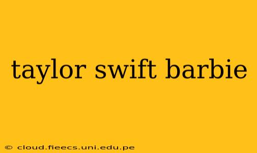 taylor swift barbie