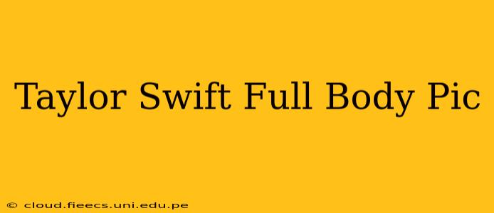 Taylor Swift Full Body Pic