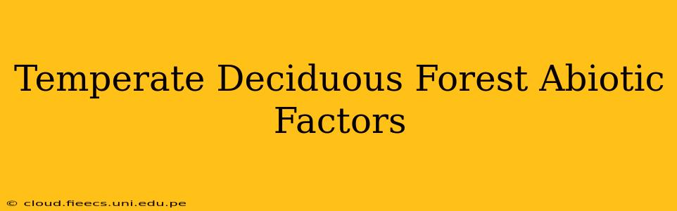 Temperate Deciduous Forest Abiotic Factors