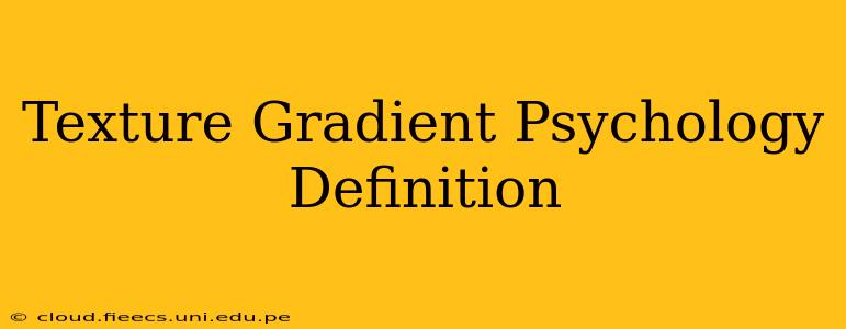 Texture Gradient Psychology Definition