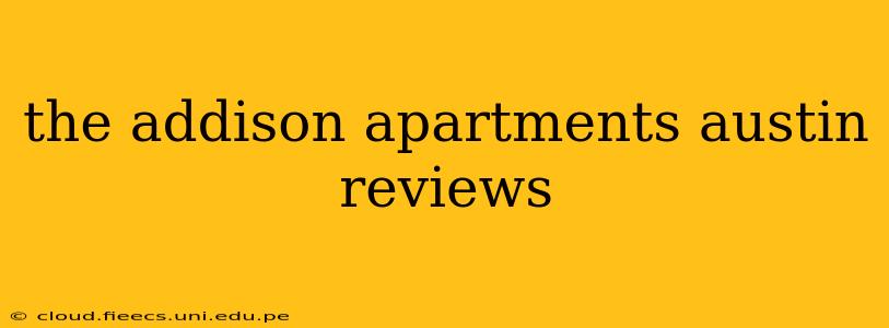 the addison apartments austin reviews