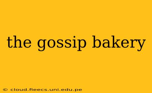 the gossip bakery