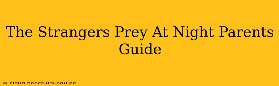 The Strangers Prey At Night Parents Guide