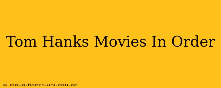 Tom Hanks Movies In Order