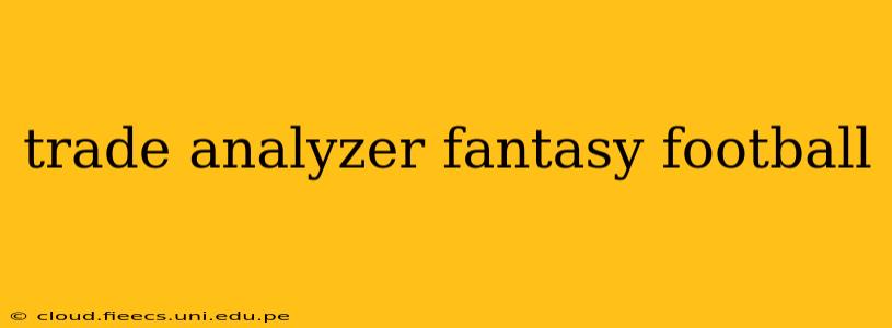 trade analyzer fantasy football