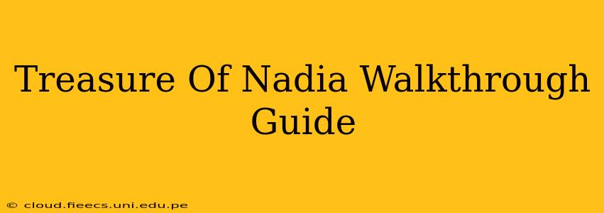Treasure Of Nadia Walkthrough Guide