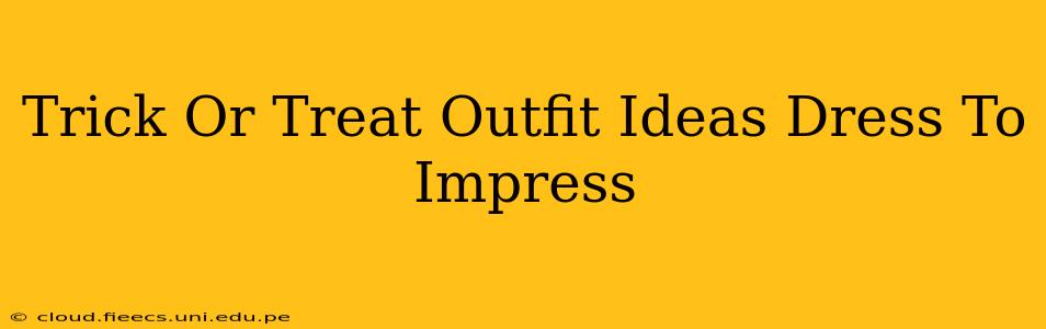 Trick Or Treat Outfit Ideas Dress To Impress