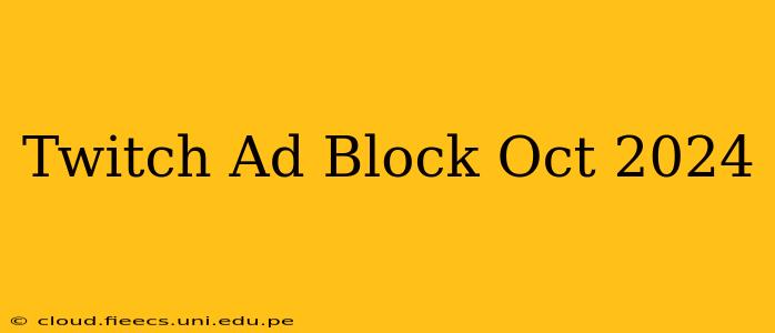 Twitch Ad Block Oct 2024