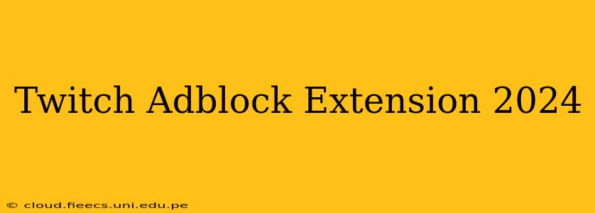 Twitch Adblock Extension 2024