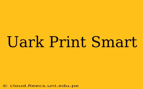 Uark Print Smart
