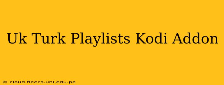 Uk Turk Playlists Kodi Addon