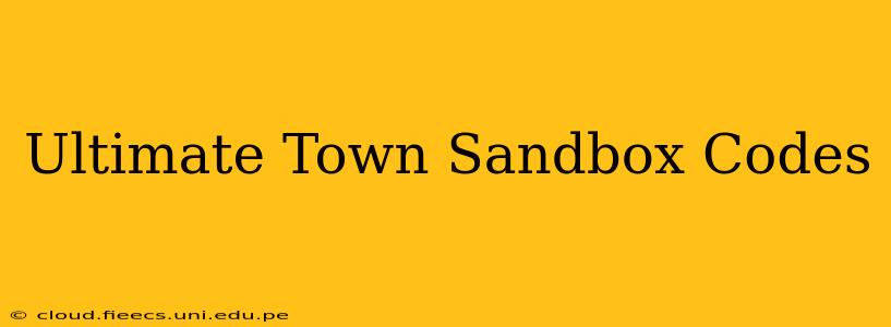 Ultimate Town Sandbox Codes