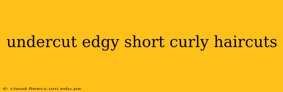 undercut edgy short curly haircuts