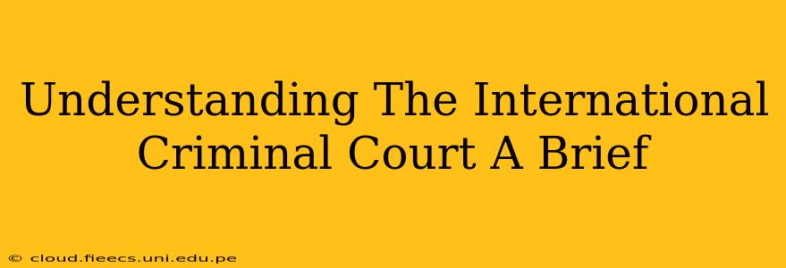 Understanding The International Criminal Court A Brief