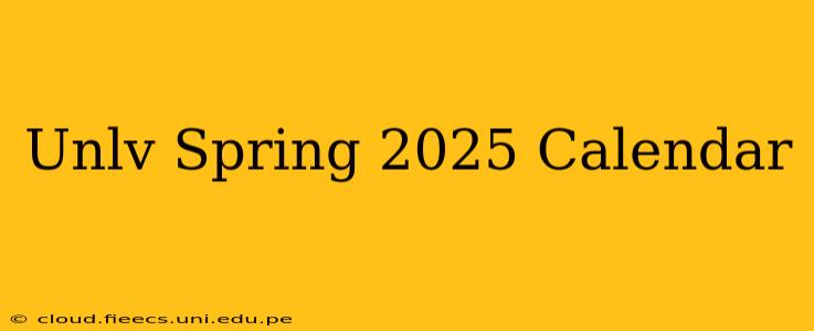 Unlv Spring 2025 Calendar