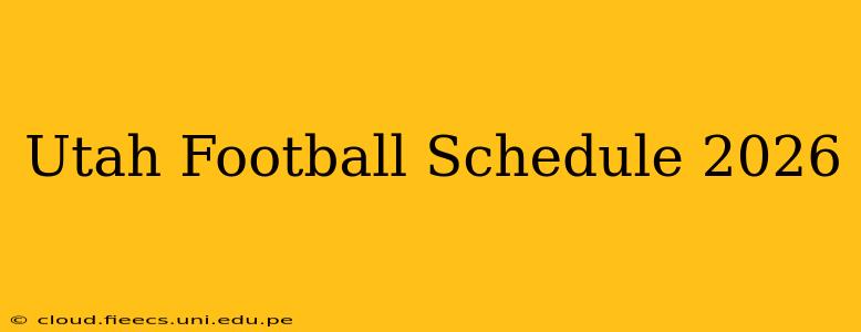Utah Football Schedule 2026