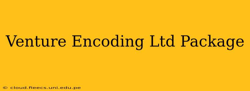 Venture Encoding Ltd Package