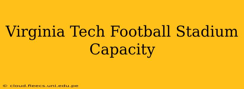 Virginia Tech Football Stadium Capacity