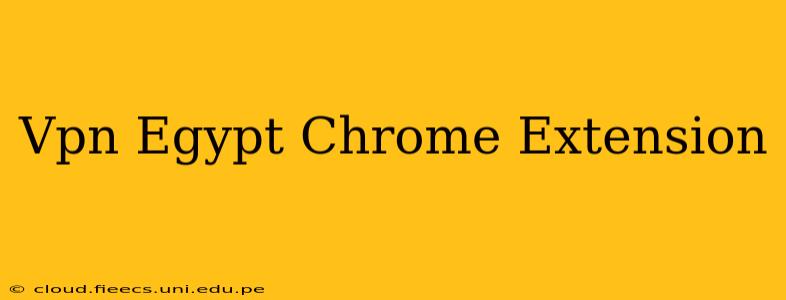 Vpn Egypt Chrome Extension