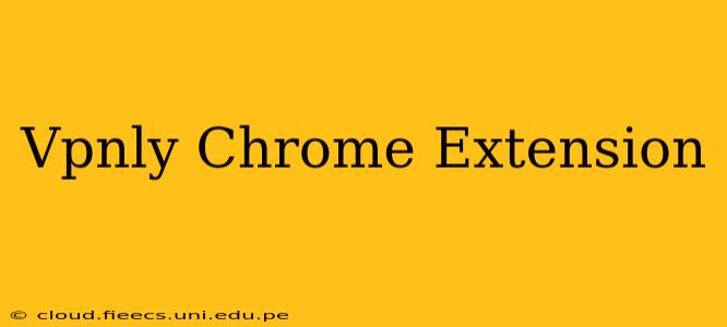 Vpnly Chrome Extension